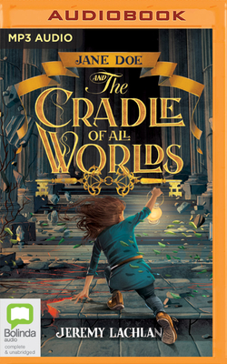Jane Doe and the Cradle of All Worlds by Jeremy Lachlan