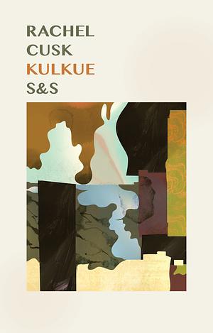 Kulkue by Rachel Cusk
