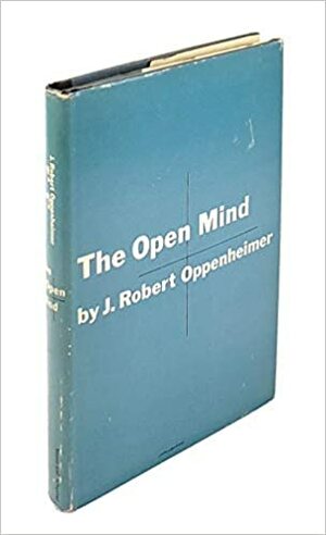 The Open Mind by J. Robert Oppenheimer