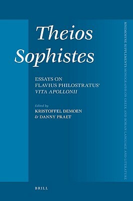 Theios Sophistès: Essays on Flavius Philostratus' Vita Apollonii by 