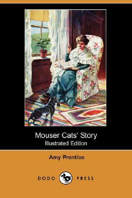 Mouser Cats' Story (Illustrated Edition) (Dodo Press) by Amy Prentice