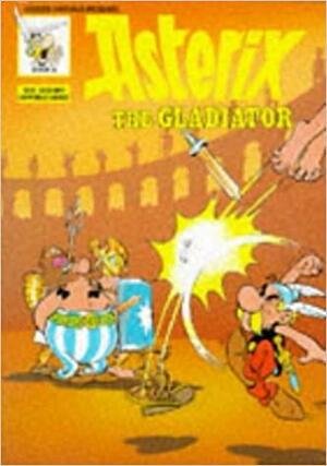 Asterix the Gladiator by René Goscinny, Albert Uderzo
