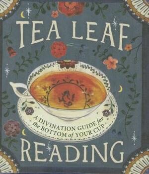 Tea Leaf Reading: A Divination Guide for the Bottom of Your Cup by Dennis Fairchild