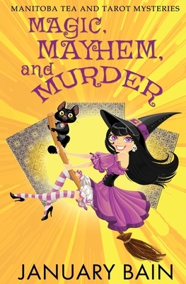 Magic, Mayhem & Murder by January Bain