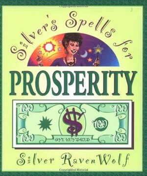 Silver's Spells for Prosperity by Silver RavenWolf