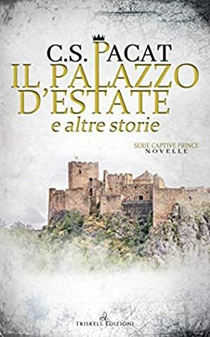Il palazzo d'estate e altre storie by C.S. Pacat