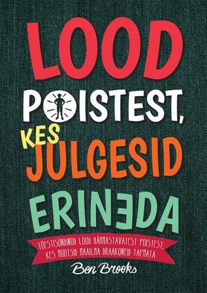 Lood poistest, kes julgesid erineda by Ben Brooks