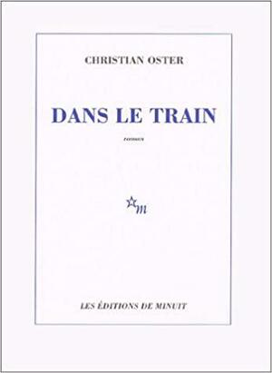 Dans Le Train by Christian Oster