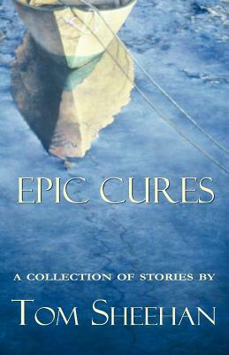 Epic Cures by Tom Sheehan