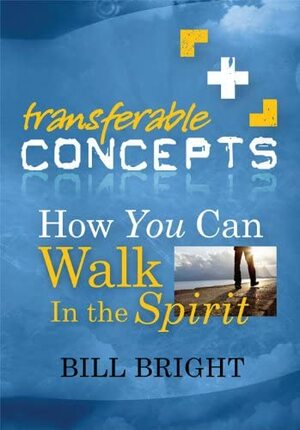 How You Can Walk in the Spirit by Bill Bright