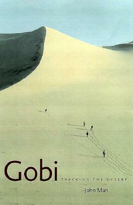 Gobi: Tracking the Desert by John Man