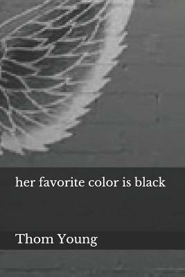 Her Favorite Color Is Black by Thom Young
