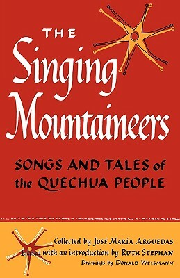 The Singing Mountaineers: Songs and Tales of the Quechua People by José María Arguedas