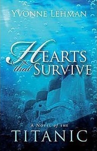 Hearts That Survive: A Novel of the Titanic by Yvonne Lehman