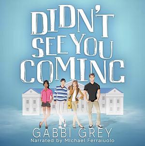 Didn't See You Coming by Gabbi Grey