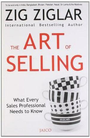 The Art of Selling by Zig Ziglar