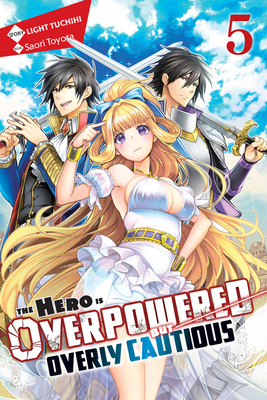 The Hero Is Overpowered But Overly Cautious, Vol. 5 (Light Novel) by Light Tuchihi