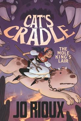 Cat's Cradle: The Mole King's Lair by Jo Rioux