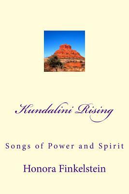 Kundalini Rising: Songs of Power and Spirit by Honora Finkelstein