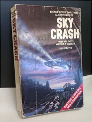 Sky Crash: A Cosmic Conspiracy by Jenny Randles, Dot Street, Brenda Butler