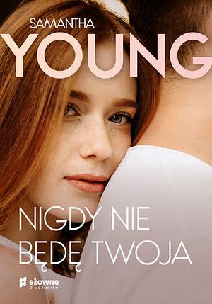 Nigdy nie będę twoja by Samantha Young