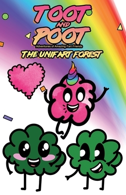 Toot and Poot - Adventures of Amazing Fart Friends: The Unifart Forest by Bryan Butvidas