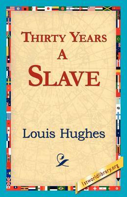 Thirty Years a Slave by Louis Hughes