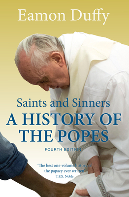 Saints and Sinners: A History of the Popes by Eamon Duffy