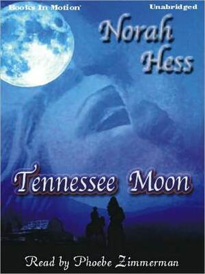 Tennessee Moon by Norah Hess, Phoebe Zimmerman