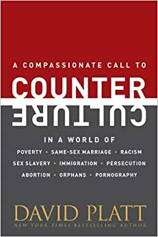 Contracultura: Um Chamado Compassivo Para Confrontar Um Mundo de Pobreza by David Platt