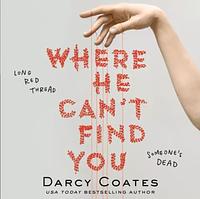 Where He Can't Find You by Darcy Coates