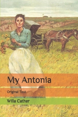 My Antonia: Original Text by Willa Cather