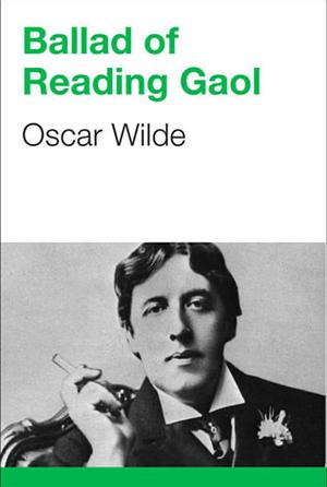 The Ballad Of Reading Gaol by Oscar Wilde