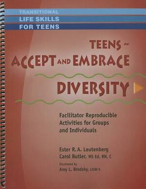 Teens - Accept and Embrace Diversity Workbook by Carol Butler, Ester R. A. Leutenberg