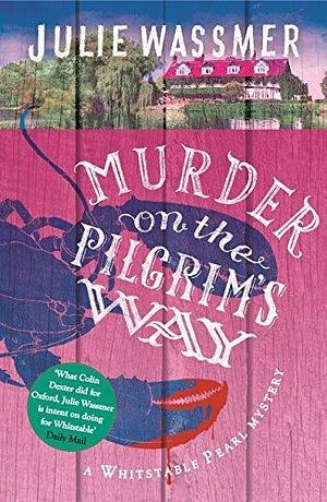 Murder on the Pilgrims Way: Now a major TV series, Whitstable Pearl, starring Kerry Godliman by Julie Wassmer, Julie Wassmer