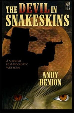 The Devil in Snakeskins by Andy Henion