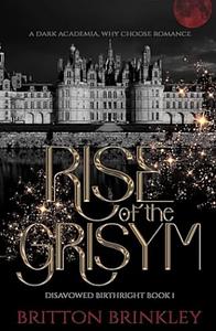 Rise of the Grisym by Britton Brinkley