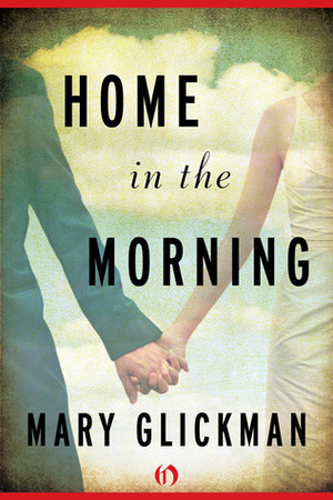 Home in the Morning by Mary Glickman