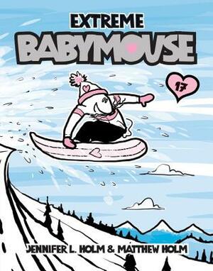 Extreme Babymouse by Jennifer L. Holm, Matthew Holm