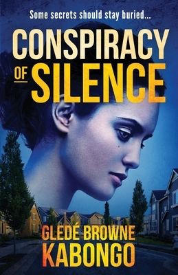 Conspiracy of Silence: A gripping psychological thriller with a brilliant twist by Glede Browne Kabongo