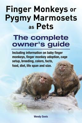 Finger Monkeys or Pygmy Marmosets as Pets. Including information on baby finger monkeys, finger monkey adoption, cage setup, breeding, colors, facts, by Wendy Davis