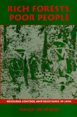 Rich Forests, Poor People: Resource Control and Resistance in Java by Nancy Lee Peluso