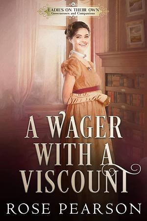 A Wager with a Viscount by Rose Pearson