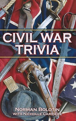 Civil War Trivia by Norman Bolotin, Nicholle Carriere