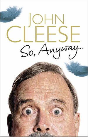 So, Anyway... by John Cleese