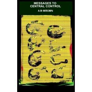 Messages to Central Control by A.D. Hitchin