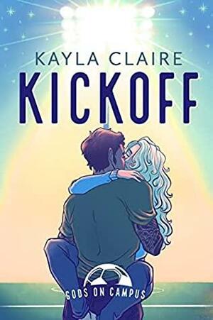 Kickoff by Kayla Claire, Kayla Claire