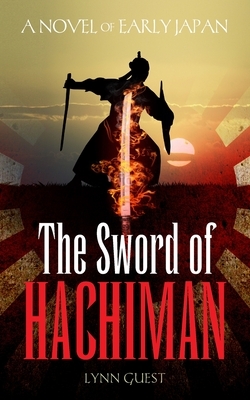 The Sword of Hachiman: A Novel of Early Japan by Lynn Guest