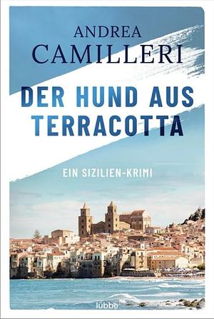 Der Hund aus Terracotta: ein Sizilien-Krimi by Andrea Camilleri