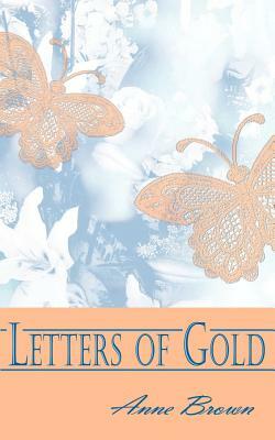 Letters of Gold by Anne Brown